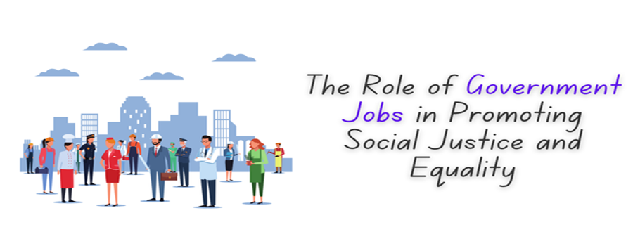 The Role of Government Jobs in Promoting Social Justice and Equality